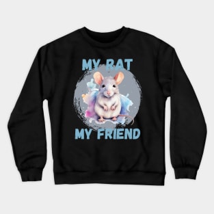 Watercolor Rat My Rat My Friend Crewneck Sweatshirt